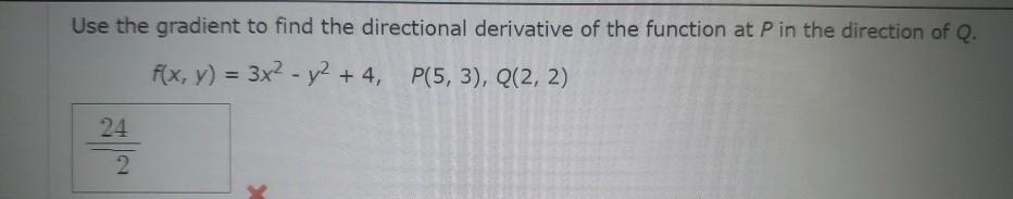 Solved Use The Gradient To Find The Directional Derivativ...
