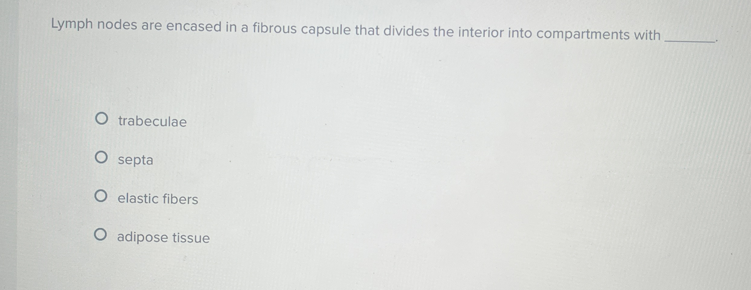 Solved Lymph nodes are encased in a fibrous capsule that