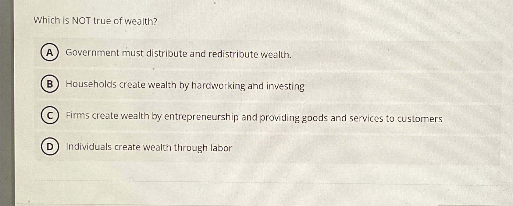 Solved Which is NOT true of wealth?Government must