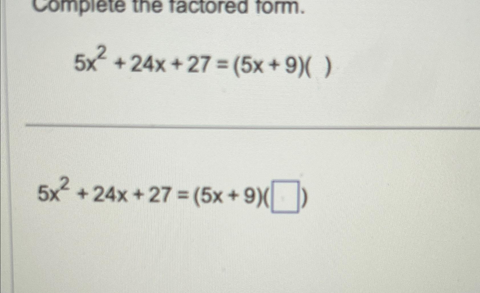 Solved 5x2+24x+27=(5x+9)() | Chegg.com