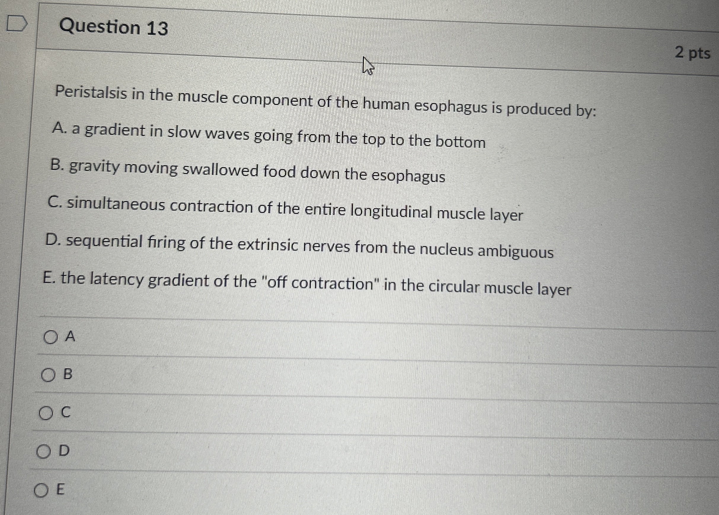 Solved Question 132 ﻿ptsPeristalsis in the muscle component