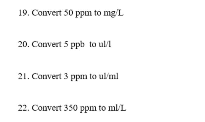 Solved 19. Convert 50 ppm to mg/L 20. Convert 5 ppb to ul/l | Chegg.com
