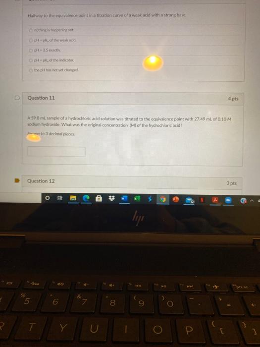 Solved Halfway to the equivalence point in a titration curve