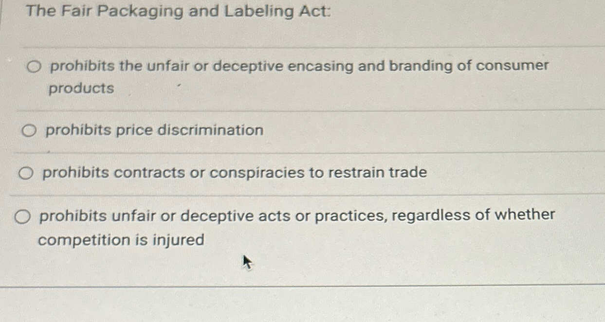 Solved The Fair Packaging and Labeling Actprohibits the