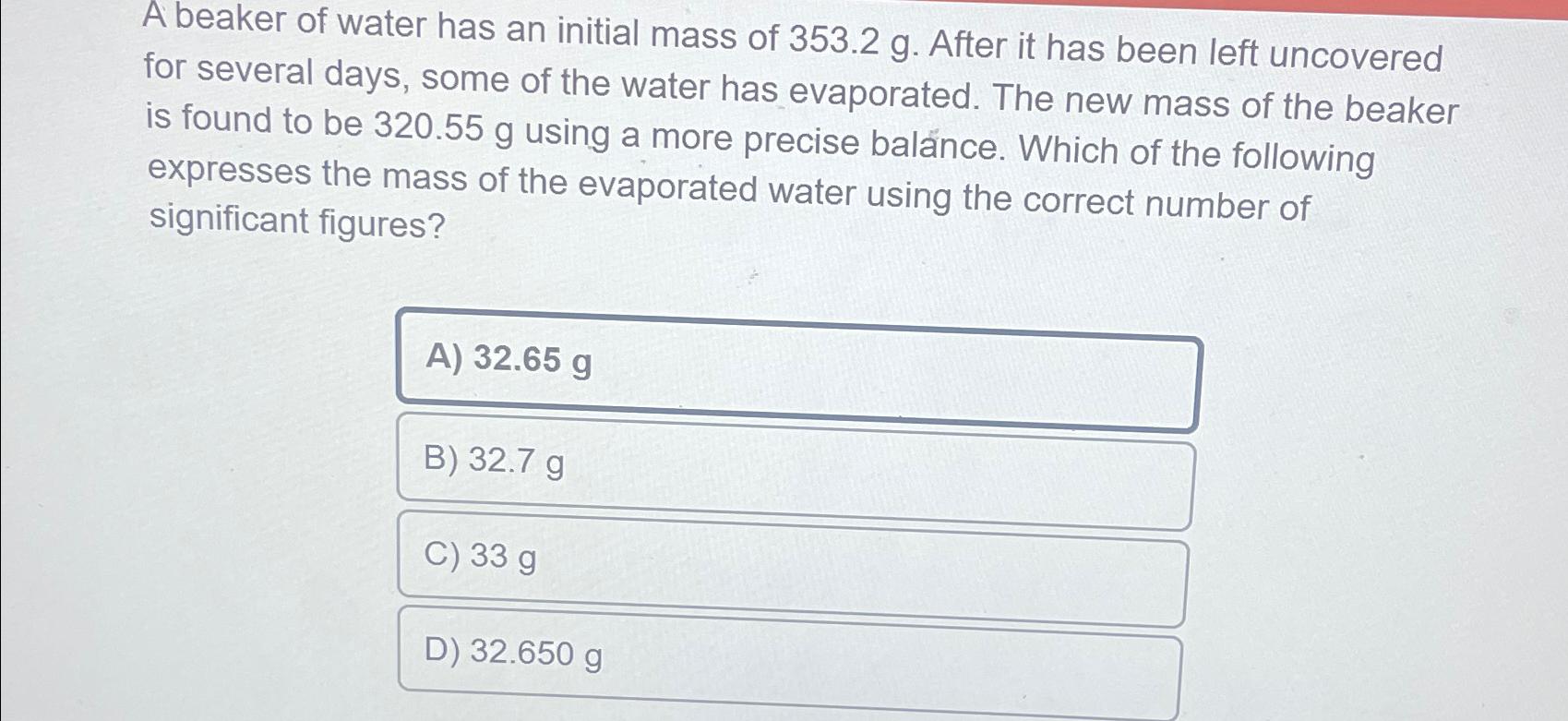 Solved A beaker of water has an initial mass of 353.2g.