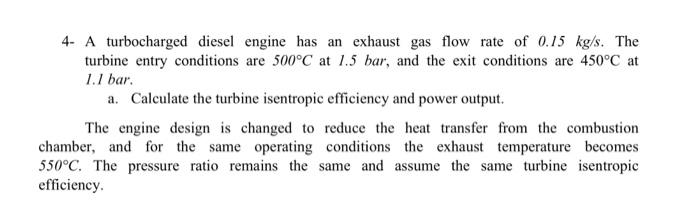 Solved 4- A turbocharged diesel engine has an exhaust gas | Chegg.com