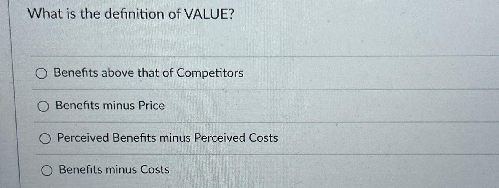 Solved What is the definition of VALUE?Benefits above that