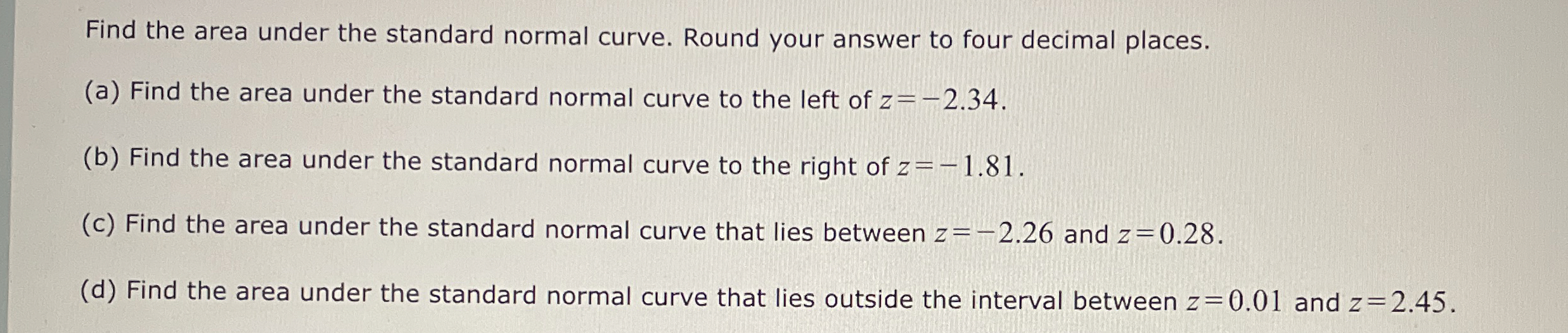 Solved Find the area under the standard normal curve. Round