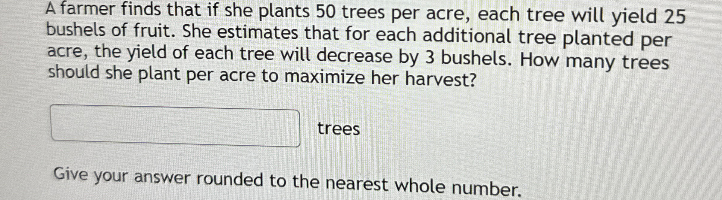 Solved A farmer finds that if she plants 50 ﻿trees per acre,