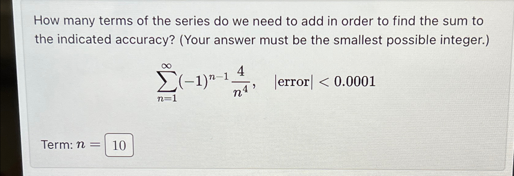 Solved How many terms of the series do we need to add in