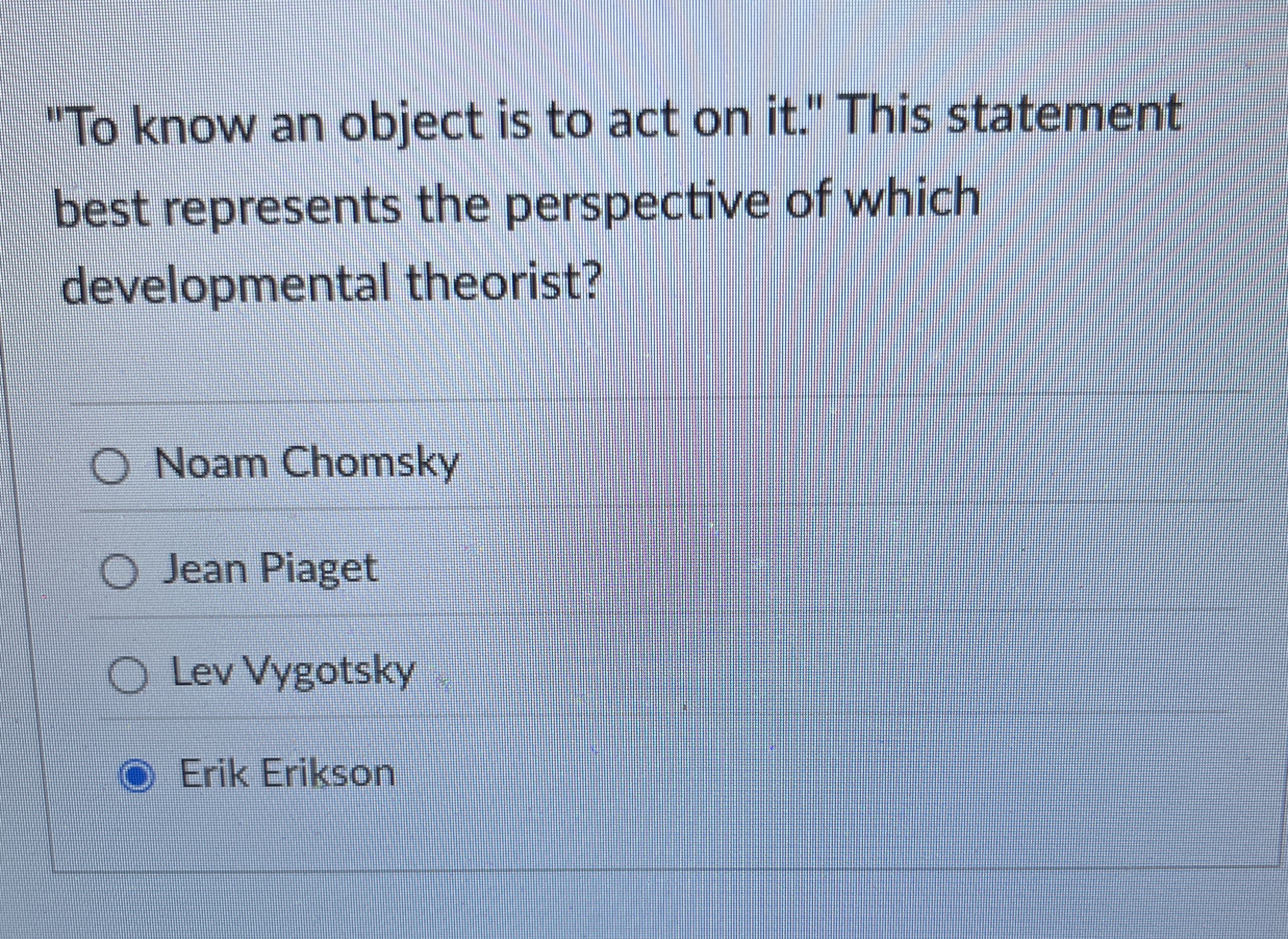 Solved "To know an object is to act on it." ﻿This