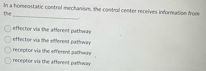 Solved In a homeostatic control mechanism, which of the | Chegg.com