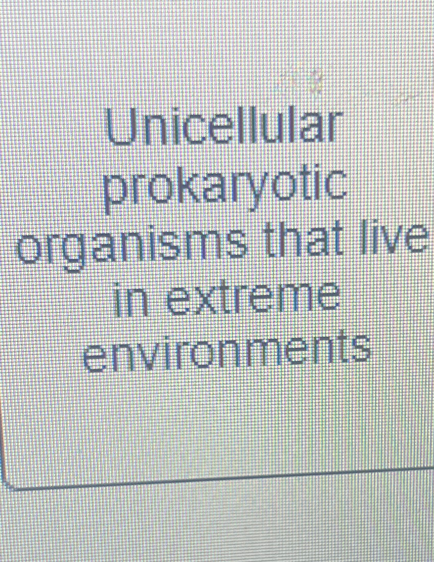 Solved What domain does Unicellular prokaryotic organisms | Chegg.com
