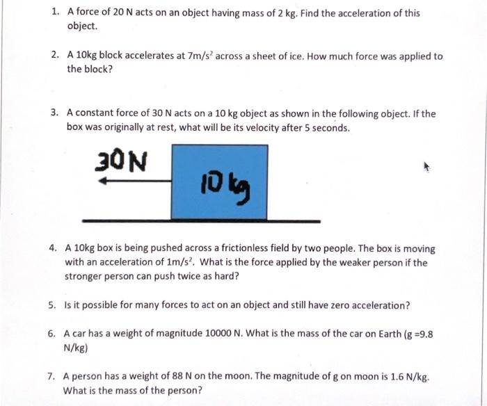 Solved 1. A force of 20 N acts on an object having mass of 2