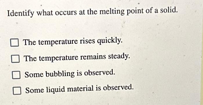 Solved Identify what occurs at the melting point of a solid. | Chegg.com