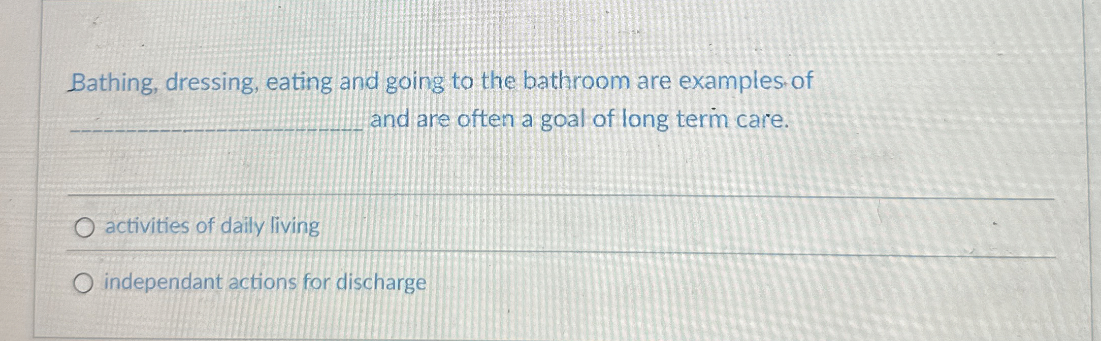 Solved Bathing, dressing, eating and going to the bathroom