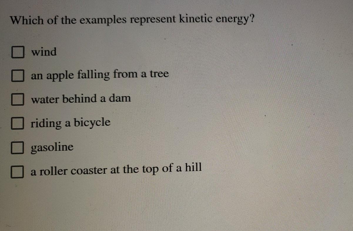 Solved Which of the examples represent energy? wind
