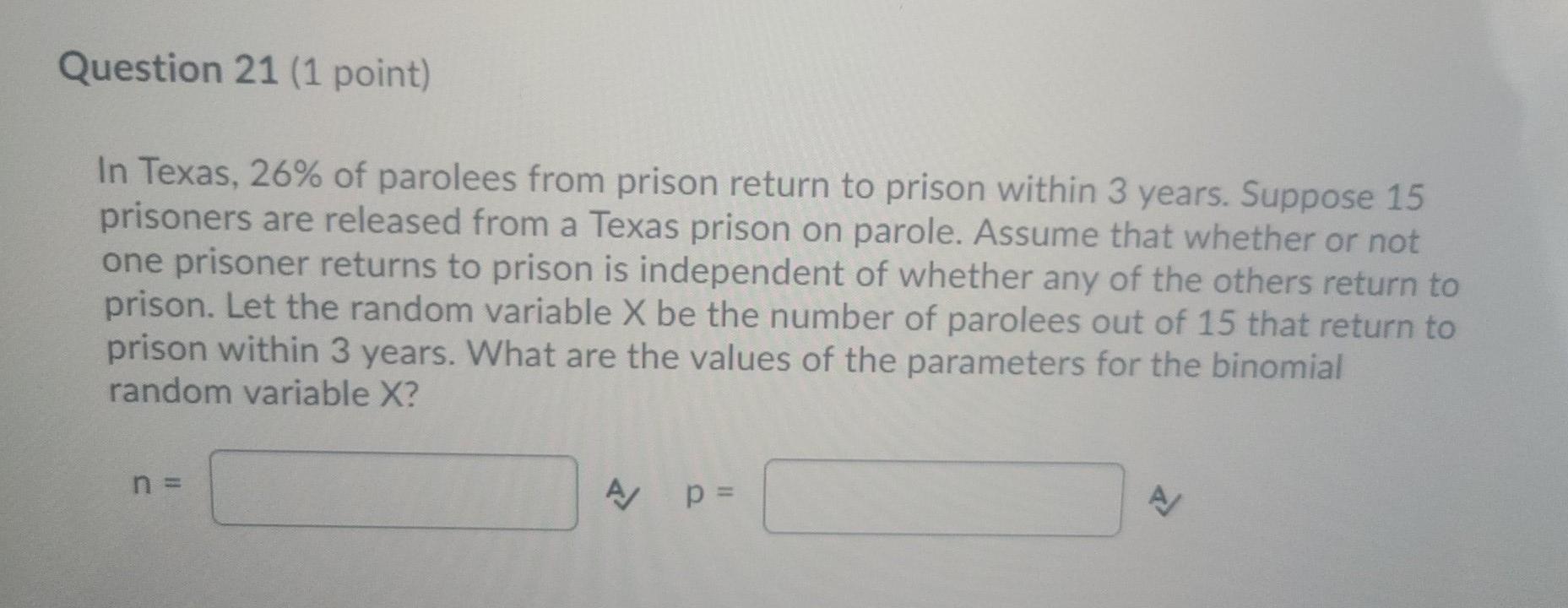 Solved Question 21 (1 point) In Texas, 26 of parolees from