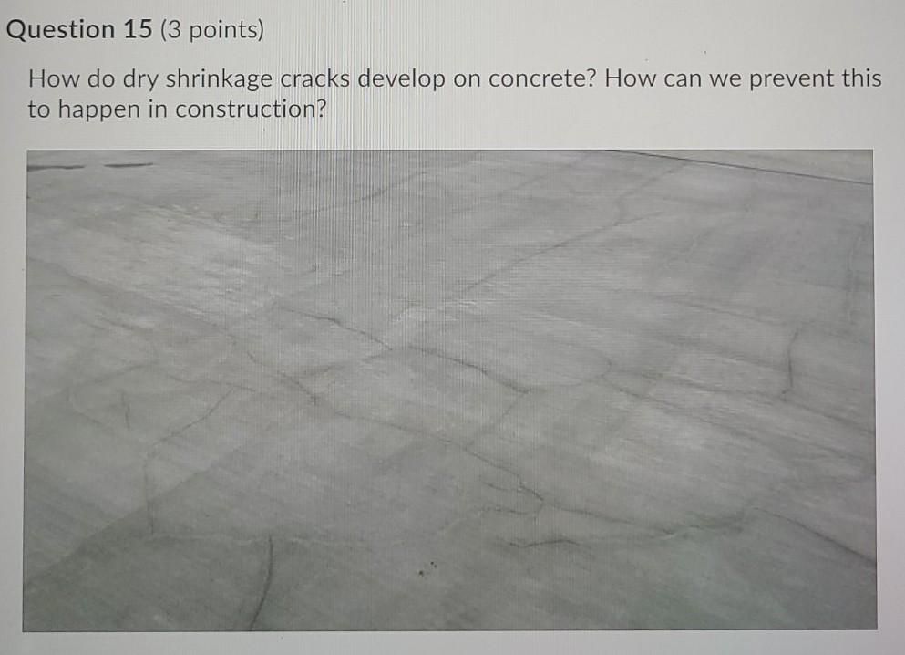 Solved Question 15 (3 points) How do dry shrinkage cracks