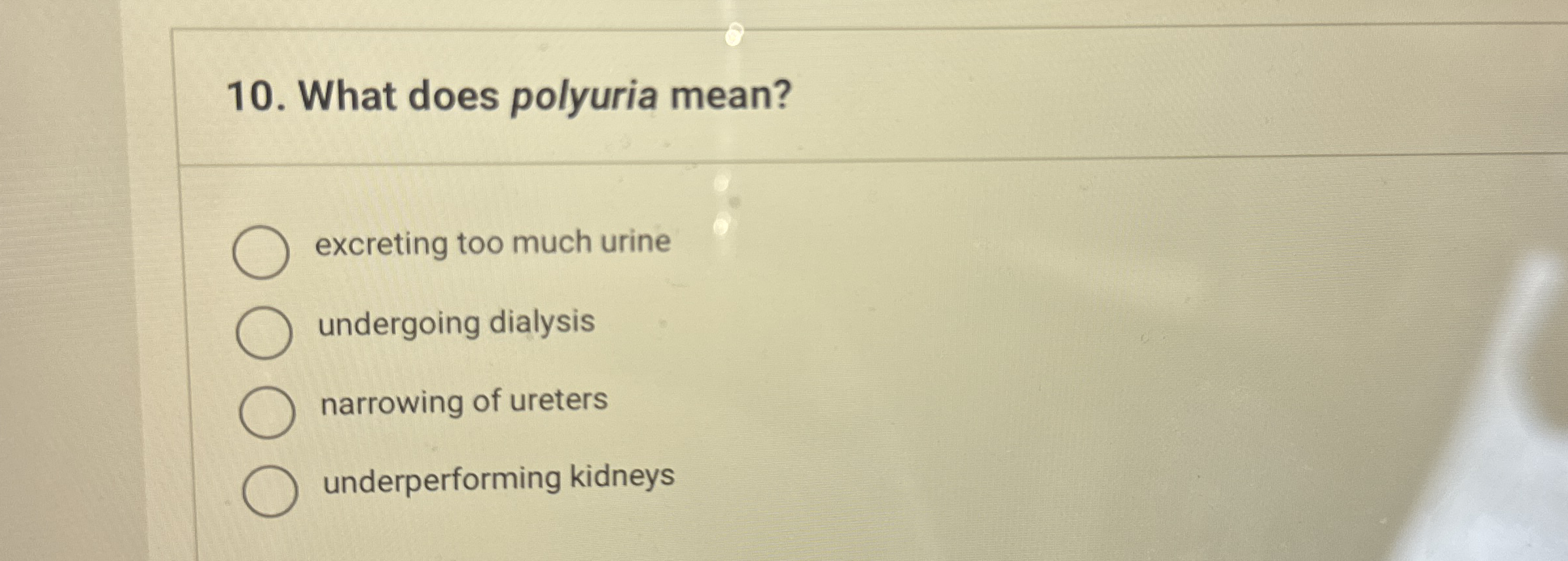 Solved What does polyuria mean?excreting too much