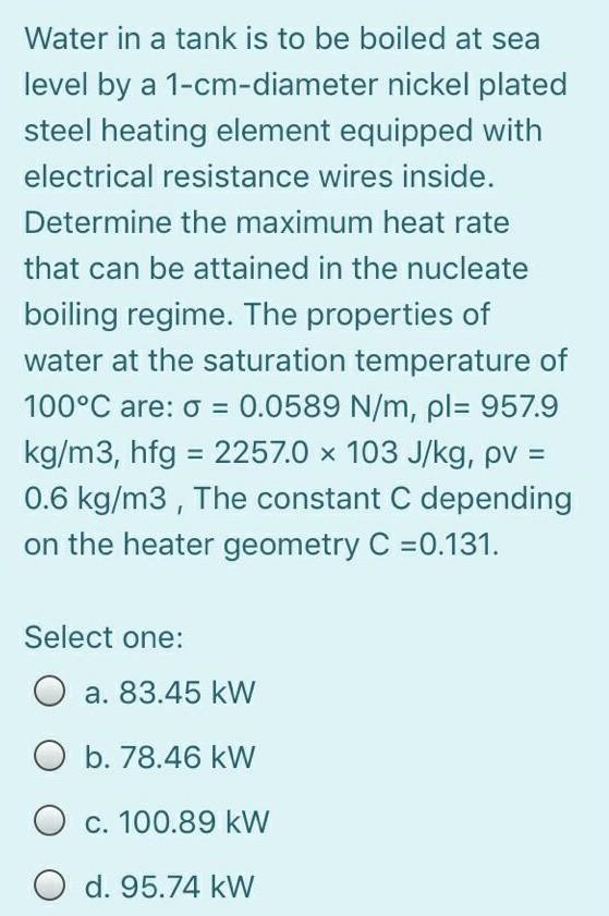 Solved Water in a tank is to be boiled at sea level by a