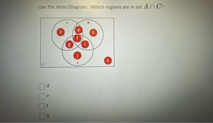 Solved Use the Venn Diagram. Which regions are in set A∩C ? | Chegg.com