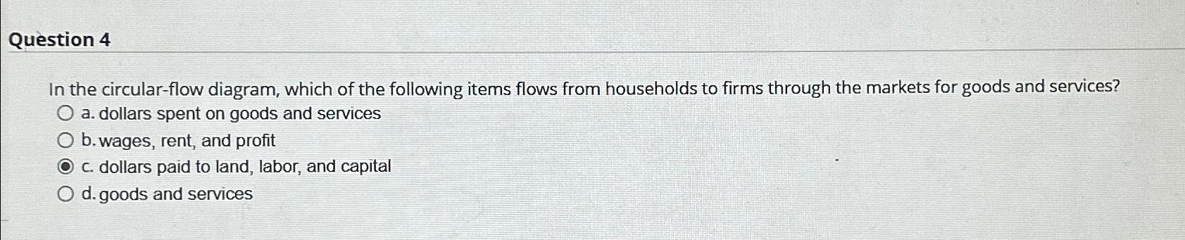 Solved Question 4In the circular-flow diagram, which of the | Chegg.com