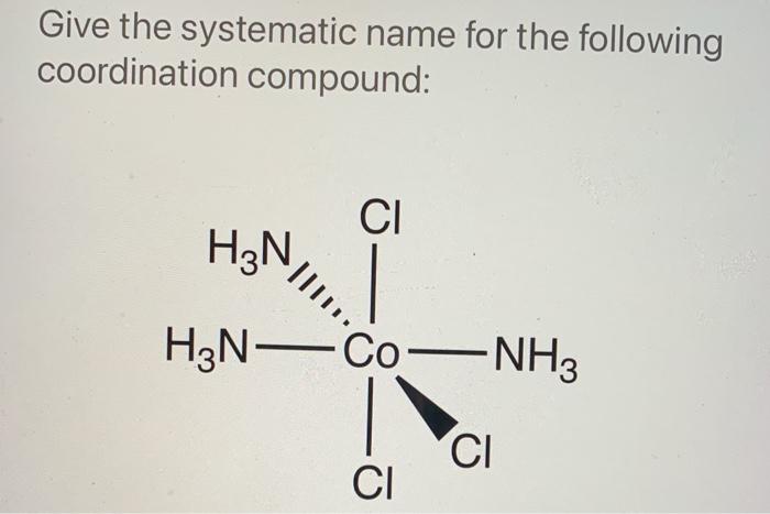 Solved Give The Systematic Name For The Following Coordin...