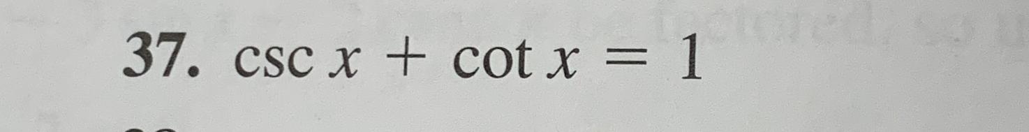 Solved cscx+cotx=1 | Chegg.com