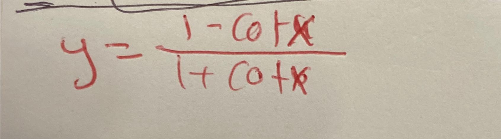 Solved y=1-cotx1+cotx | Chegg.com