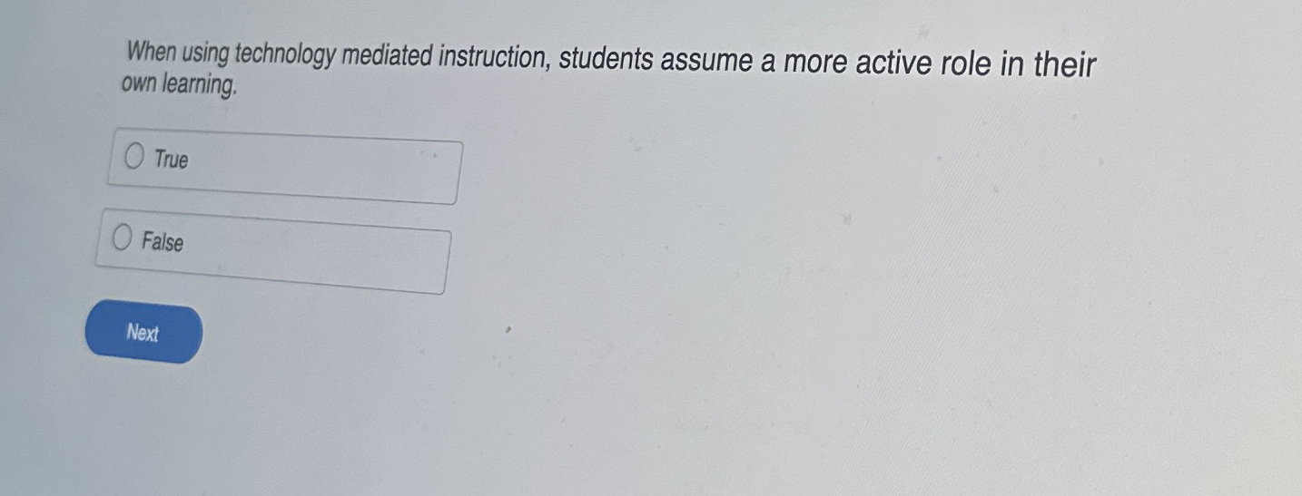 Solved When using technology mediated instruction, students