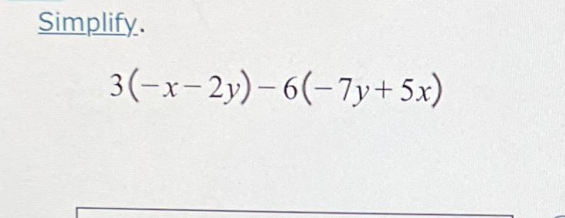 Solved Simplify.3(-x-2y)-6(-7y+5x) | Chegg.com