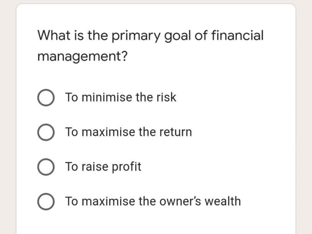 Solved What is the primary goal of financial management? To