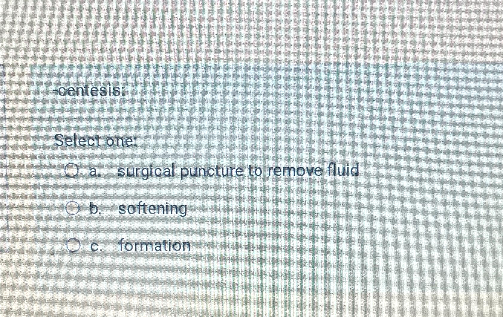 Solved centesisSelect onea. ﻿surgical puncture to remove