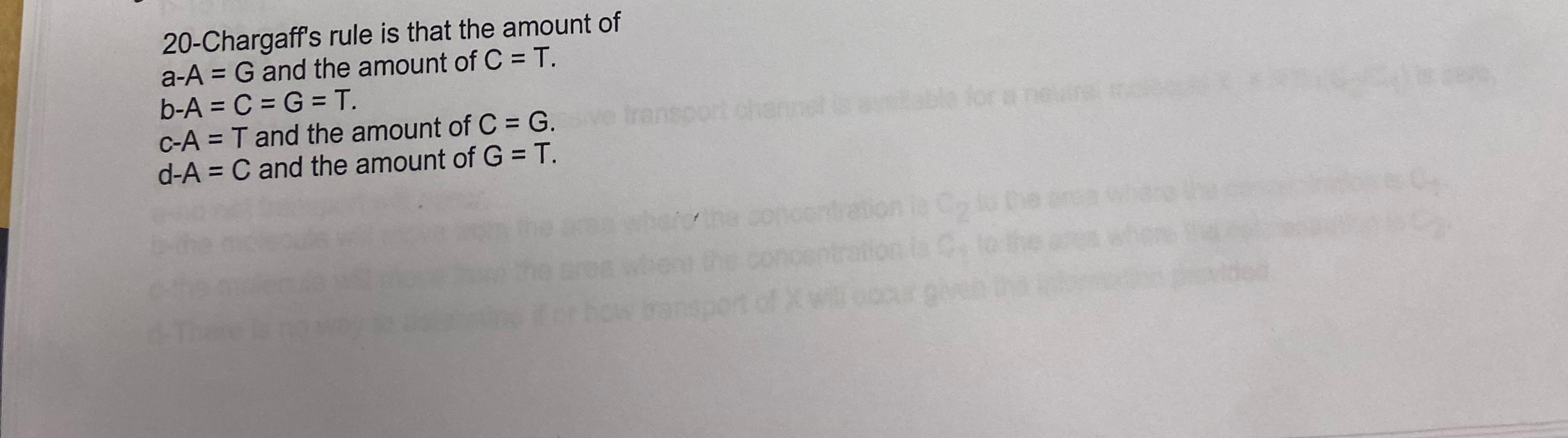 Solved 20-Chargaff's rule is that the amount of a-A=G ﻿and | Chegg.com