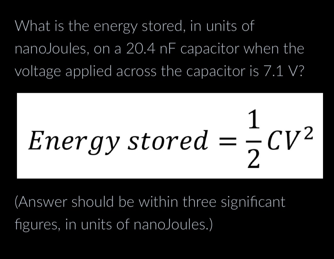 Solved What is the energy stored, in units of nanoJoules, on