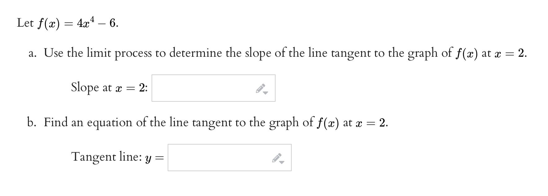 Solved Let f(x)=4x46.a. ﻿Use the limit process to determine