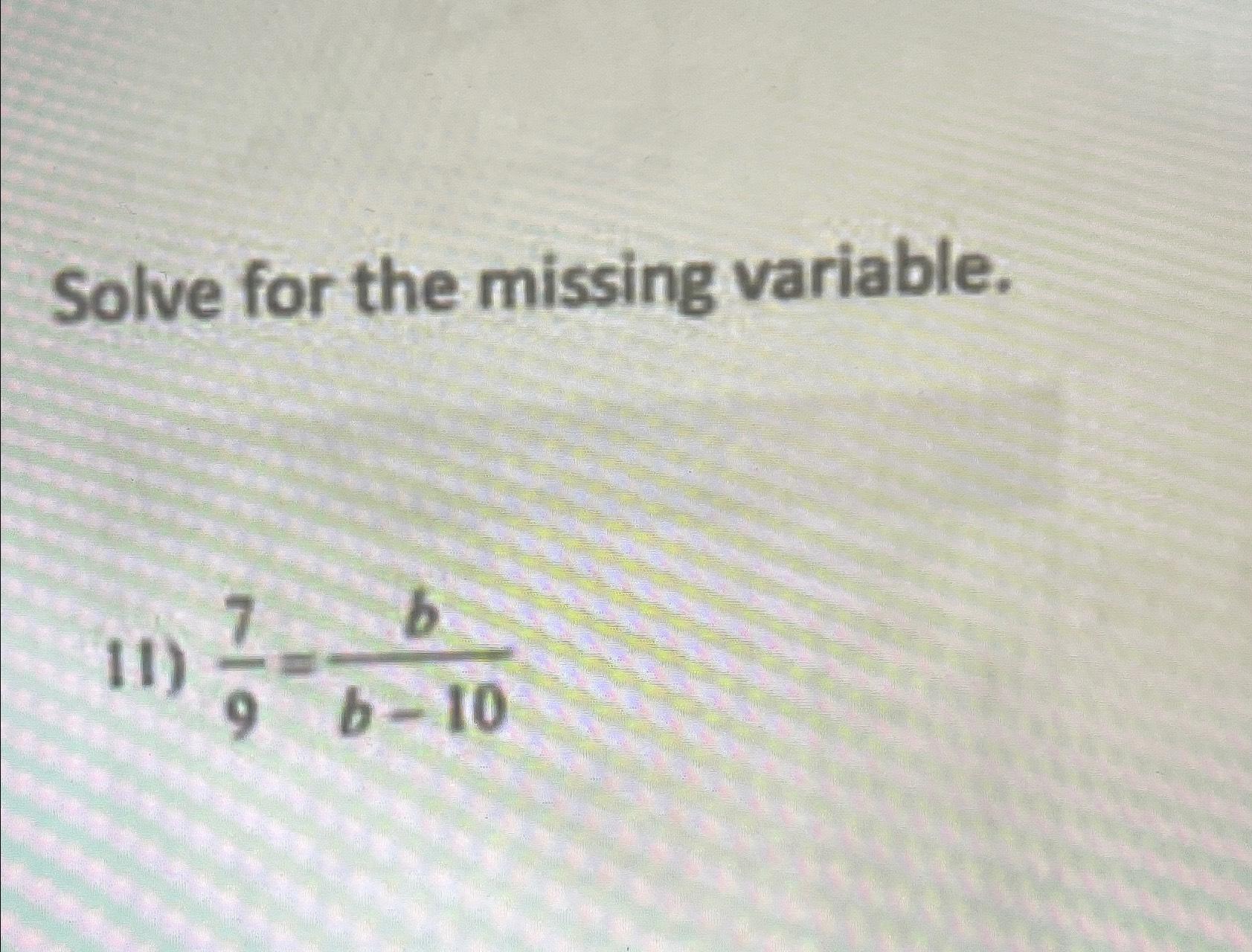 Solved Solve for the missing variable.79=bb-10 | Chegg.com