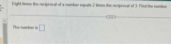 Solved Eight times the reciprocal of a number equals 2 times | Chegg.com