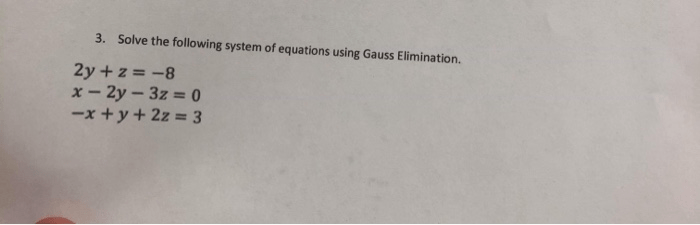 Solved 3. Solve The Following System Of Equations Using G...