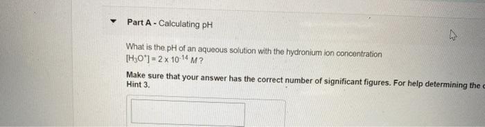 Solved Part A - Calculating Ph What Is The Ph Of An Aqueous | Chegg.com