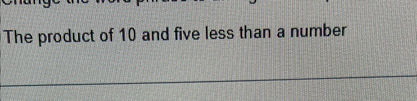 Solved The product of 10 ﻿and five less than a number | Chegg.com