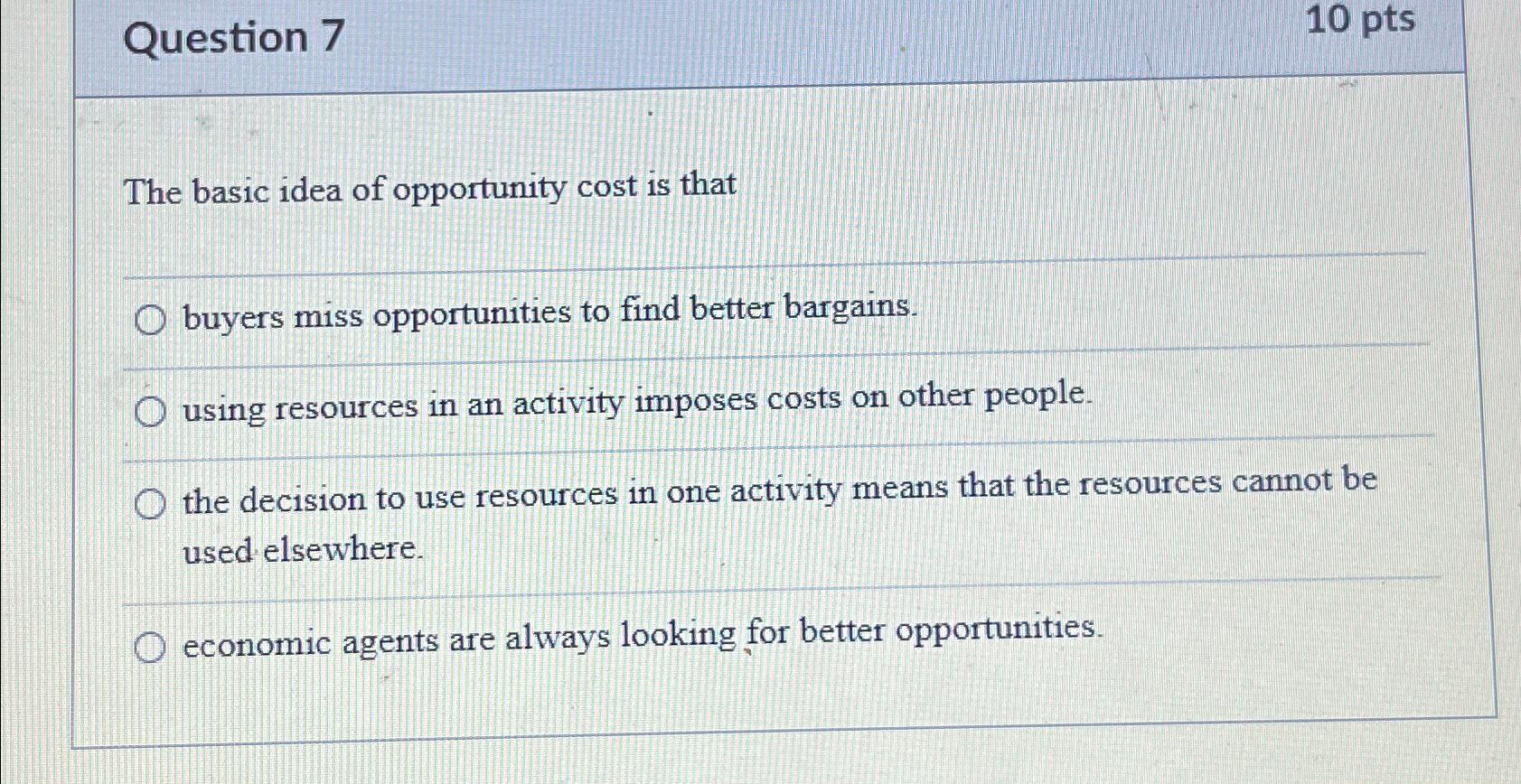 Solved Question 710 ﻿ptsThe basic idea of opportunity cost