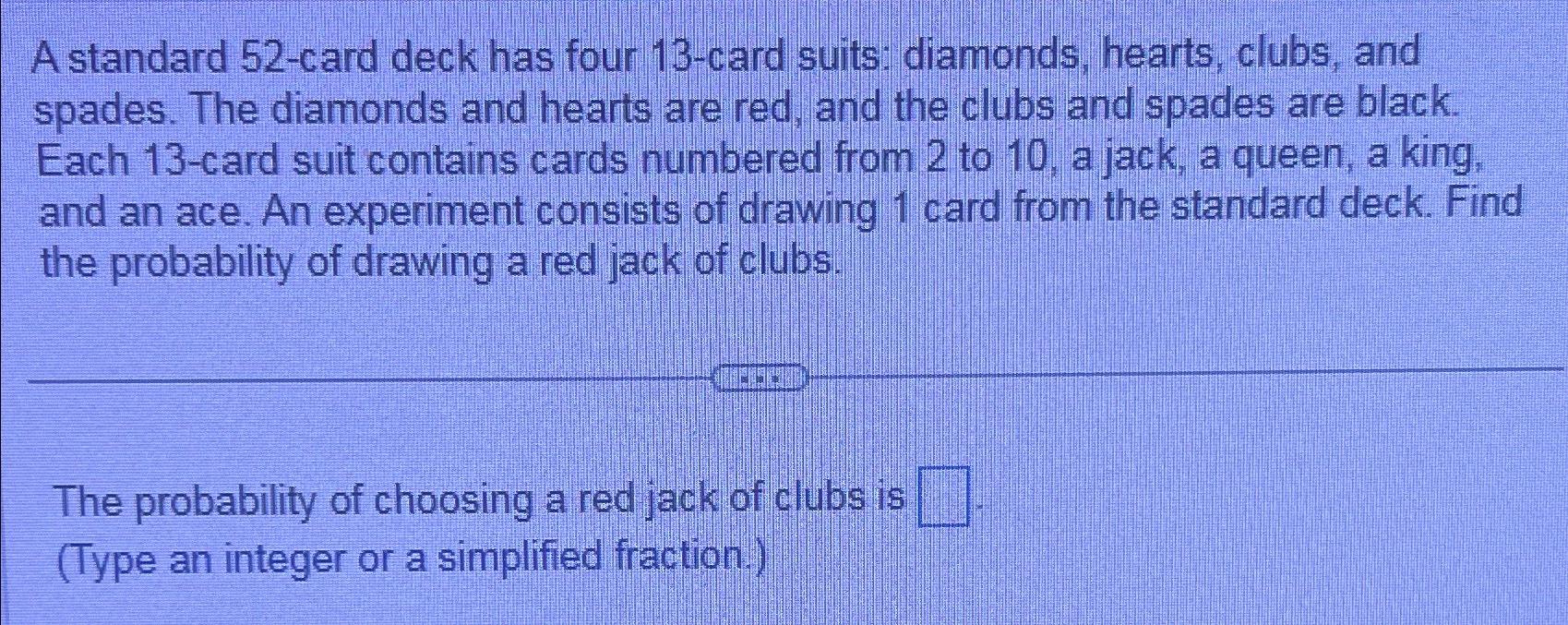 Solved A standard 52card deck has four 13card suits