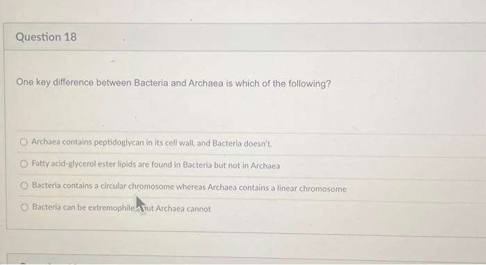 Solved One key difference between Bacteria and Archaea is | Chegg.com