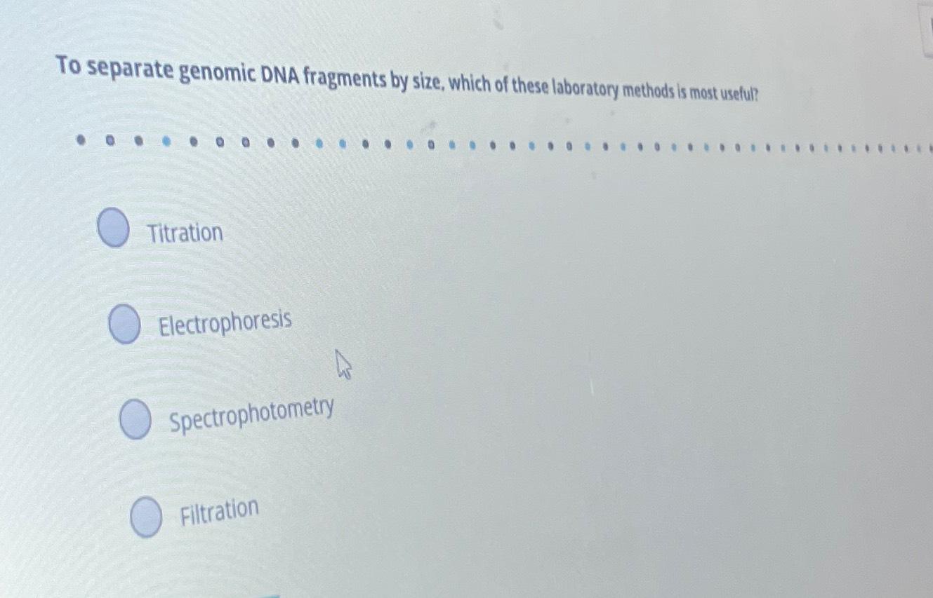 Solved To separate genomic DNA fragments by size, which of