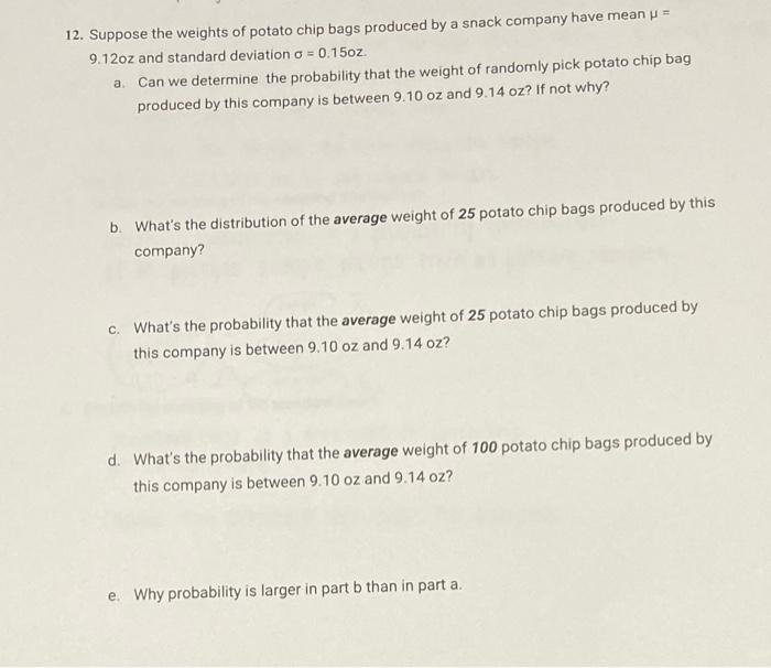 Solved 12. Suppose the weights of potato chip bags produced