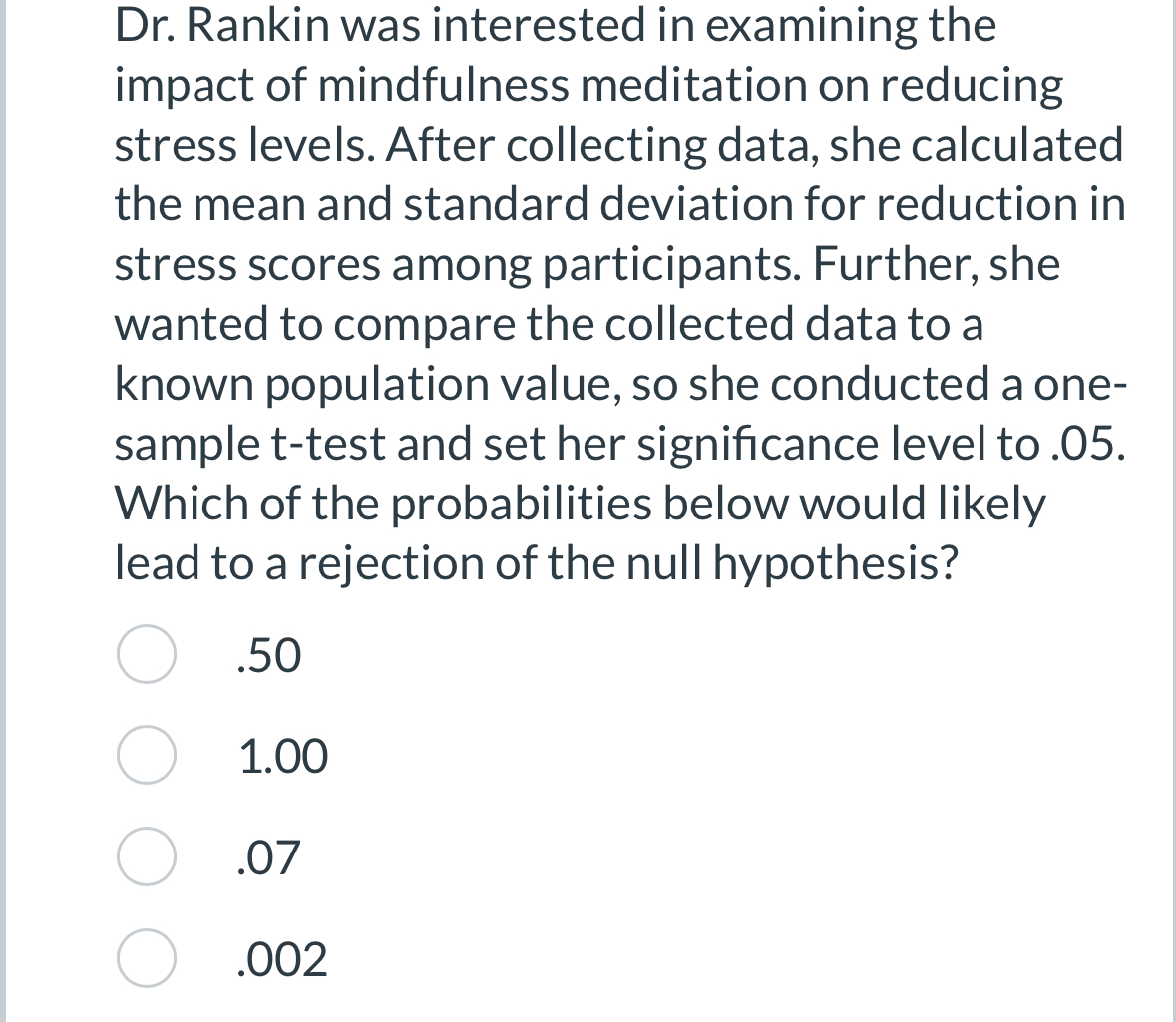 Solved Dr. ﻿Rankin was interested in examining the impact of