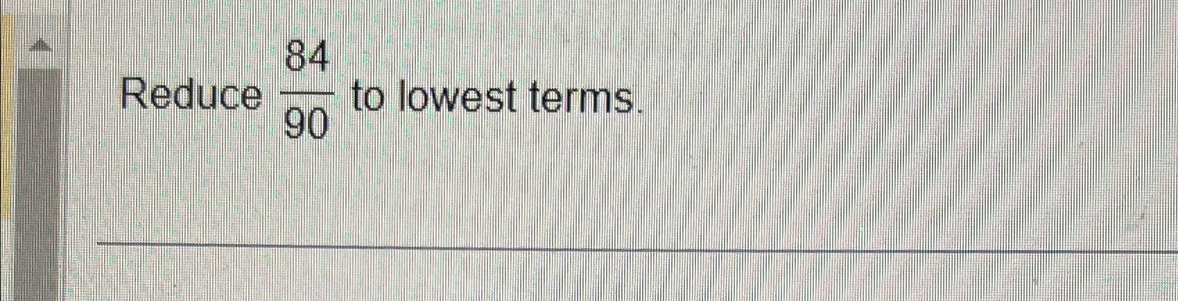 Solved Reduce 8490 ﻿to lowest terms. | Chegg.com