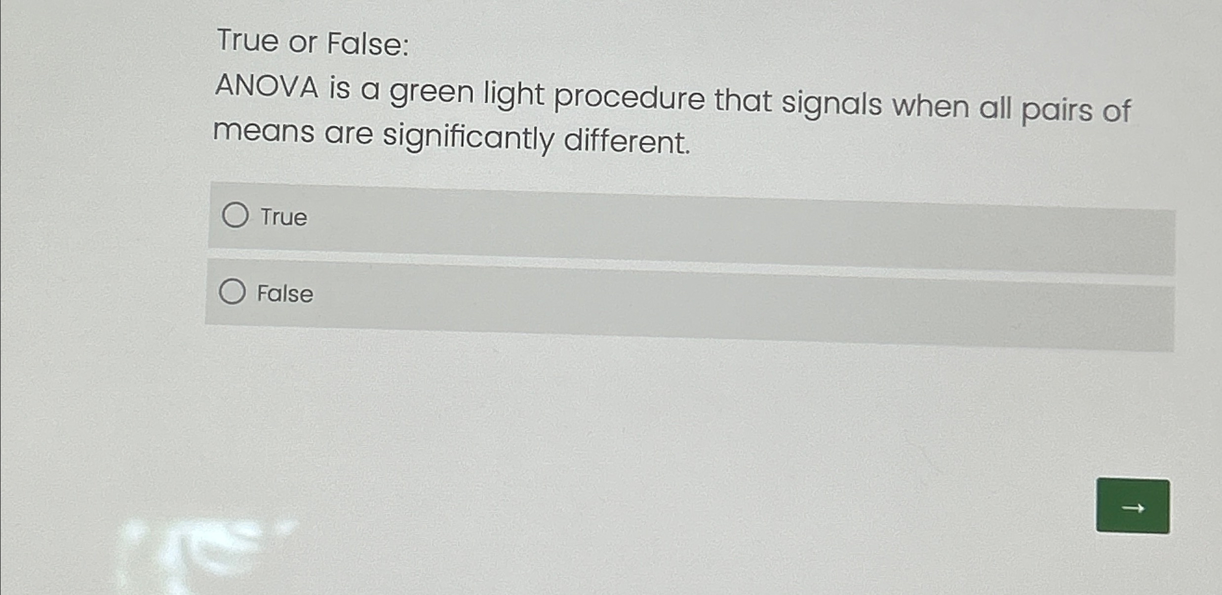 Solved True or FalseANOVA is a green light procedure that